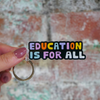 Education is for All Keychain