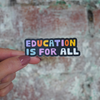 Education is for All Sticker