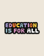 Sticker with 'EDUCATION IS FOR ALL' text in colorful letters on a beige background