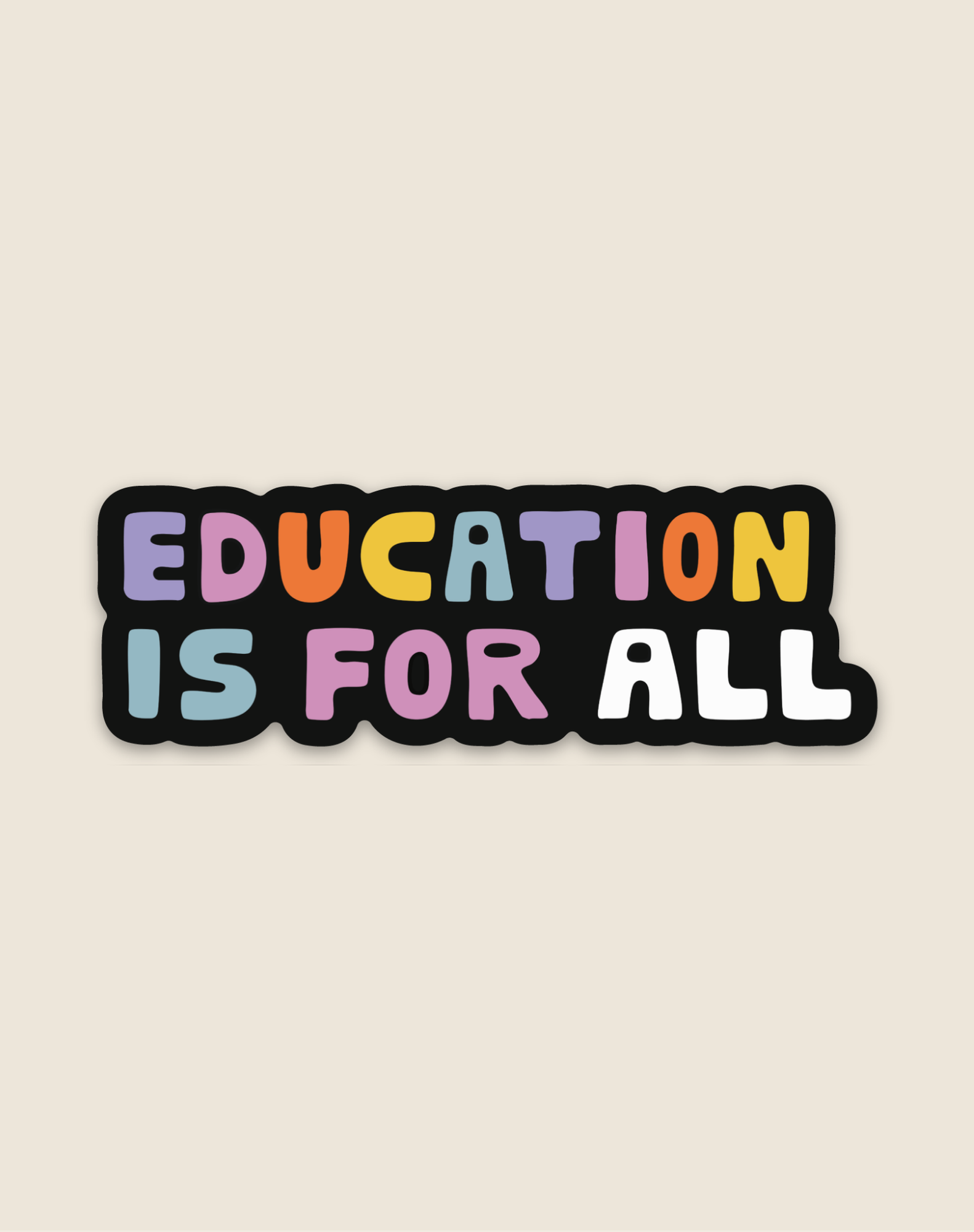 Sticker with 'EDUCATION IS FOR ALL' text in colorful letters on a beige background