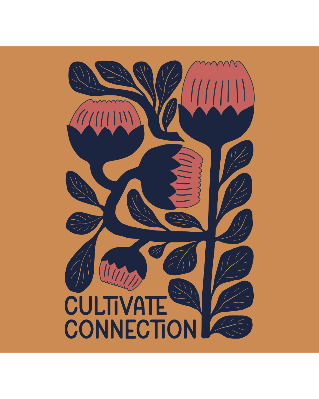 A graphic design featuring stylized flowers and leaves on an orange background. The design includes three large flowers at the top with pink petals and dark blue centers. Below the floral arrangement is the text 'CULTIVATE CONNECTION' in bold black letters.